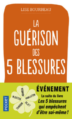 BOURBEAU Lise La Guérison des 5 blessures - La suite du livre Les 5 blessures qui empêchent d´être soi-même ! Librairie Eklectic