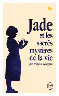 GARAGNON FranÃ§ois Jade ou les sacrÃ©s mystÃ¨res de la vie Librairie Eklectic