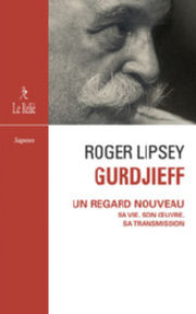 LIPSEY Roger Gurdjieff - Un regard nouveau sa vie, son oeuvre, sa transmission Librairie Eklectic