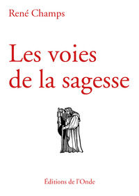 CHAMPS René Les voies de la sagesse Librairie Eklectic