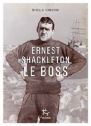 TENDERINI Mirella Ernest Shackleton le boss Librairie Eklectic