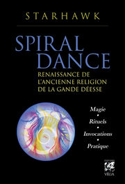 STARHAWK Spiral dance - Renaissance de l´ancienne religion de la grande Déesse Librairie Eklectic