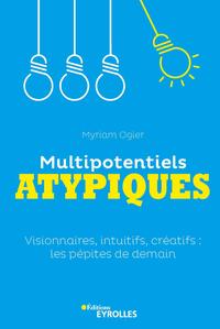 OGIER Myriam Multipotentiels atypiques - Visionnaires, intuitifs, créatifs : les pépites de demain Librairie Eklectic