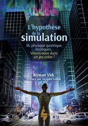 VIRK Rizwan LÂ´hypothÃ¨se de la simulation - IA, physique quantique, mystiques... vivons-nous dans un jeu vidÃ©o ? Librairie Eklectic