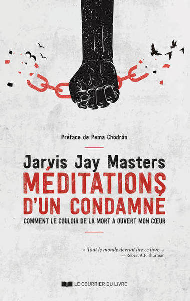 MASTERS Jarvis Jay Méditations d´un condamné. Comment le couloir de la mort a ouvert mon cœur (Préface de Pema Chödron) Librairie Eklectic