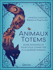 CHAKOUR Vanessa Animaux totems - Guide introspectif pour vous connecter Ã  la sagesse animale Librairie Eklectic