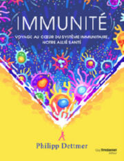 DETTMER Philipp Immunité - Voyage au cœur du système immunitaire, notre allié santé Librairie Eklectic