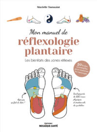 TOUSSAINT Murielle Mon manuel de rÃ©flexologie plantaire. Les bienfaits des zones rÃ©flexes
 Librairie Eklectic