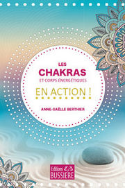 BERTHIER Anne Les chakras et corps énergétiques en action ! Librairie Eklectic