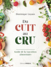 GUYAUX Dominique Du cuit au cru.Guide de la transition alimentaire Librairie Eklectic