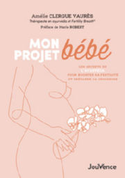CLERGUE VAURES Amélie Mon projet bébé - Les secrets de l´ayurvéda pour booster sa fertilité et préparer sa grossesse Librairie Eklectic