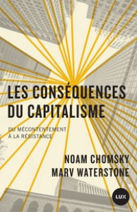 CHOMSKY Noam - WATERSTONE Marv Les conséquences du capitalisme - Du mécontentement à la rés Librairie Eklectic