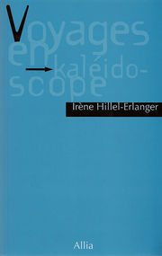 HILLEL-ERLANGER Irène Voyages en kaléidoscope
 Librairie Eklectic