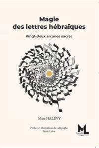 HALEVY Marc Magie des Lettres Hébraïques. Vingt-deux arcanes sacrés Librairie Eklectic