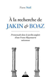 NOEL Pierre A la recherche de Jakin et Boaz - Promenade dans le jardin anglais d´une franc-maçonnerie méconnue Librairie Eklectic
