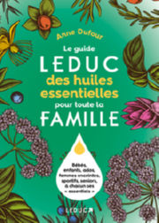 DUFOUR Anne Le guide Leduc des huiles essentielles pour toute la famille Librairie Eklectic
