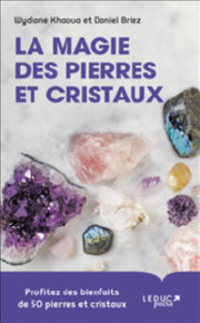 BRIEZ Daniel & KHAOUA-BRIEZ Wydiane La magie des pierres et cristaux.Profitez des bienfaits de 50 pierres et cristaux Librairie Eklectic
