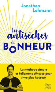 LEHMANN Jonathan Les antisèches du bonheur Librairie Eklectic