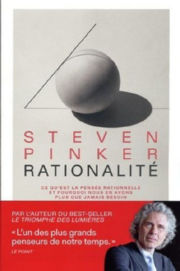 PINKER Steven Rationalité - Ce qu´est la pensée rationnelle et pourquoi nous en avons plus que jamais besoin
 Librairie Eklectic