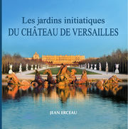 ERCEAU JEAN Les jardins initiatiques du Château de Versailles
 Librairie Eklectic