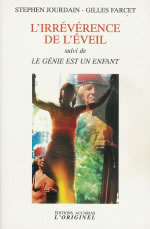 JOURDAIN Stephen & FARCET Gilles L´irrévérence de l´éveil, suivi de Le génie est un enfant Librairie Eklectic