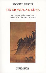 MARCEL Antoine Monde se lève (Un). Le court poème d´éveil, son art et sa philosophie Librairie Eklectic