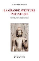 SCHMIDT Dominique La grande aventure initiatique - Siddhârtha aujourd´hui Librairie Eklectic