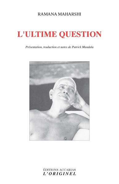 MAHARSHI Ramana L´ultime question - Présentation, traduction et notes de Patrick Mandala Librairie Eklectic