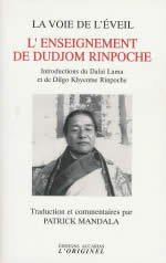 DUDJOM Rinpoché Voie de l´Eveil (La). L´enseignement de Dudjom Rinpoche. Traduction et commentaires P. Mandala Librairie Eklectic