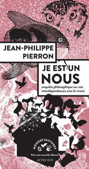 PIERRON Jean-Philippe Je est un nous. Enquête philosophique sur nos interdépendances avec le vivant Librairie Eklectic