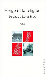 GIHE Hergé et la religion. Le cas du lotus bleu. Librairie Eklectic