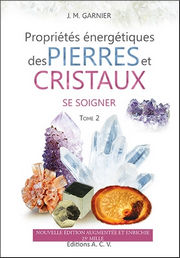 GARNIER Jean-Michel Propriétés énergétiques des pierres et des cristaux - Tome 2 : Se Soigner Librairie Eklectic
