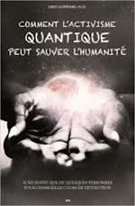AMIT GOSWAMI Comment l´activisme quantique peut sauver l´humanité Librairie Eklectic