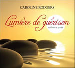 RODGERS Caroline Lumière de guérison - méditation guidée, CD audio  Librairie Eklectic