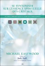 EASTWOOD Michael  Se syntoniser sur l´essence spirituelle des cristaux - Coffret de 44 cartes thérapeutiques et un guide d´accompagnement  Librairie Eklectic