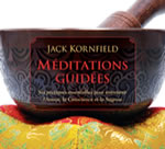 KORNFIELD Jack Méditations guidées - Six pratiques essentielles pour entretenir l´Amour, la Conscience et la Sagesse (Livre audio : 2 CD) Librairie Eklectic