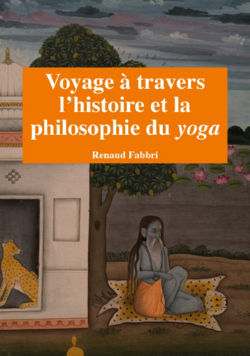 FABBRI Renaud Voyage à travers l´histoire et la philosophie du yoga Librairie Eklectic