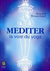 BOUANCHAUD Bernard Méditer - la voie du yoga Librairie Eklectic