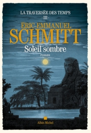 SCHMITT Eric-Emmanuel La TraversÃ©e des temps - tome 3 - Soleil sombre Librairie Eklectic