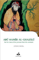 CHACAL Lyess Abû Hamid Al-Ghazâli. Sur les traces d´un penseur hors du commun.  Librairie Eklectic
