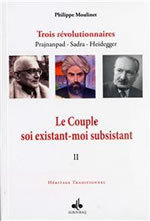MOULINET Philippe Le Couple soi existant - moi subsistant. Volume 2. Trois révolutionnaires : Prjnanpad, Sadra, Heidegger Librairie Eklectic
