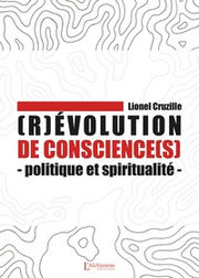 CRUZILLE Lionel  (R)évolution de conscience(s) - Politique et spiritualité Librairie Eklectic