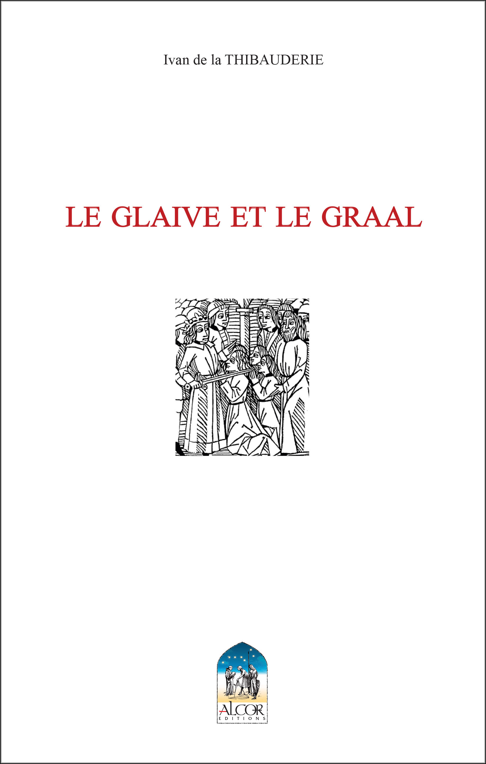 THIBAUDERIE (De La) Yvan Le glaive et le Graal. Essai sur le symbolisme de la chevalerie Librairie Eklectic