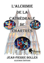 BOLLEN Jean-Pierre L´Alchimie de la Cathédrale de Chartres Librairie Eklectic