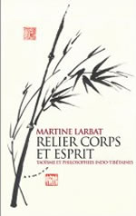 LARBAT Martine Relier corps et esprit. Taoïsme et philosophies indo-tibétaines Librairie Eklectic