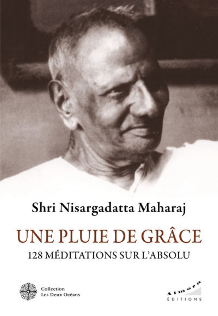 NISARGADATTA MAHARAJ Sri Une pluie de Grâce. 128 méditations sur l´Absolu Librairie Eklectic