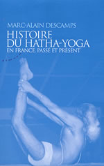 DESCHAMPS Marc-Alain Histoire du Hatha-Yoga en France, passé et présent Librairie Eklectic