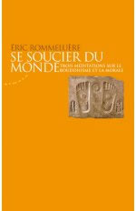 ROMMELUERE Eric Se soucier du monde - Trois méditations sur le bouddhisme et la morale -- disponible sous réserve Librairie Eklectic