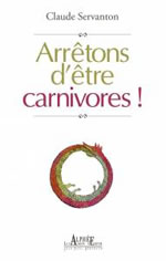 SERVANTON Claude Arrêtons d´être carnivores ! Librairie Eklectic