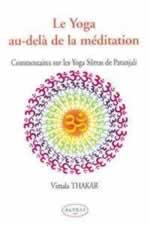 THAKAR Vimala Yoga au-delà de la méditation (Le). Commentaires sur les Yoga Sutras de Patanjali Librairie Eklectic